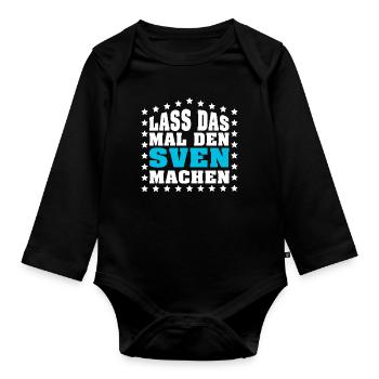Lass das mal den SVEN machen Vornamen Spruch - Baby Bio-Langarm-Body - Schwarz - Vorne