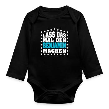 Lass das mal den BENJAMIN machen Vornamen Spruch - Baby Bio-Langarm-Body - Schwarz - Vorne
