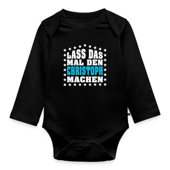 Lass das mal den CHRISTOPH machen Vornamen Spruch - Baby Bio-Langarm-Body - Schwarz - Vorne