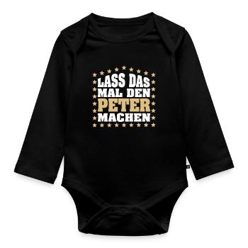 Lass das mal den PETER machen Vornamen Spruch - Baby Bio-Langarm-Body - Schwarz - Vorne