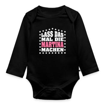 Lass das mal die MARTINA machen Vornamen Spruch - Baby Bio-Langarm-Body - Schwarz - Vorne