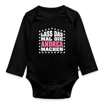 Lass das mal die ANDREA machen Vornamen Spruch - Baby Bio-Langarm-Body - Schwarz - Vorne