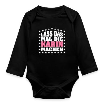 Lass das mal die KARIN machen Vornamen Spruch - Baby Bio-Langarm-Body - Schwarz - Vorne