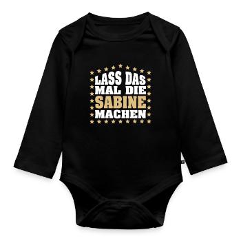 Lass das mal die SABINE machen Vornamen Spruch - Baby Bio-Langarm-Body - Schwarz - Vorne