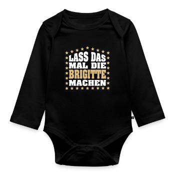 Lass das mal die BRIGITTE machen Vornamen Spruch - Baby Bio-Langarm-Body - Schwarz - Vorne