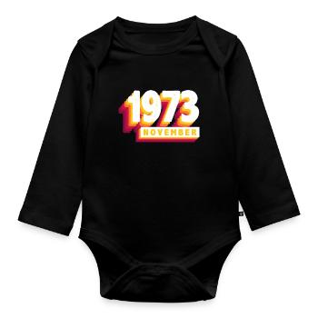 November 1973 50 Years Man Woman Birthday - Organic Longsleeve Baby Bodysuit - black - Front