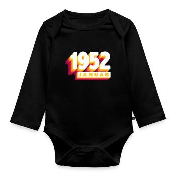 January 1952 0 72 years man woman birthday - Organic Longsleeve Baby Bodysuit - black - Front
