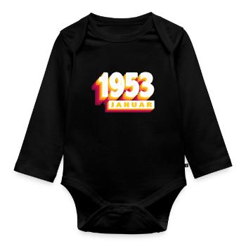 January 1953 0 71 years man woman birthday - Organic Longsleeve Baby Bodysuit - black - Front