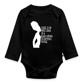 No Force Equal To A Black Woman - Organic Longsleeve Baby Bodysuit - black - Front