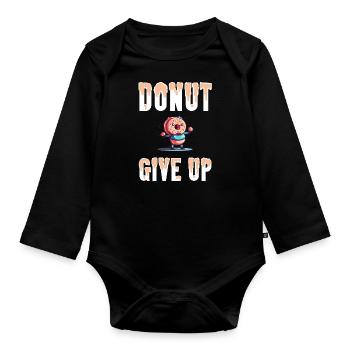 Donut give up pun Never give up funny - Organic Longsleeve Baby Bodysuit - black - Front