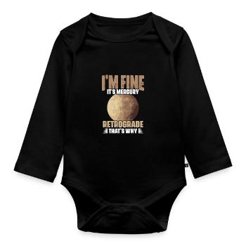 I'm Fine Funny Mercury Retrograde For Astrology - Organic Longsleeve Baby Bodysuit - black - Front