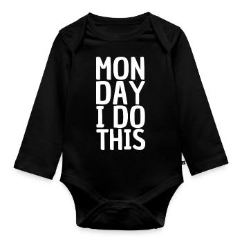 Monday I Do This - Motivation Quote - Organic Longsleeve Baby Bodysuit - black - Front