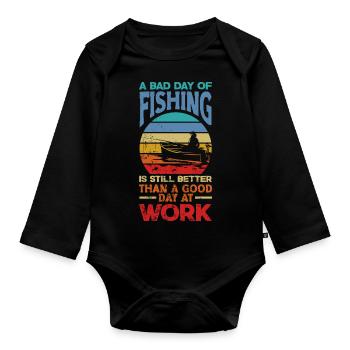A Bad Day Of Fishing Better Work Father's Day - Organic Longsleeve Baby Bodysuit - black - Front