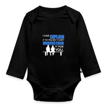 Explain it to you but can not understand it for you - Organic Longsleeve Baby Bodysuit - black - Front