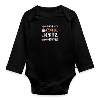 Life is better with a Coffee Cats and Books Cat - Organic Longsleeve Baby Bodysuit - black - Front