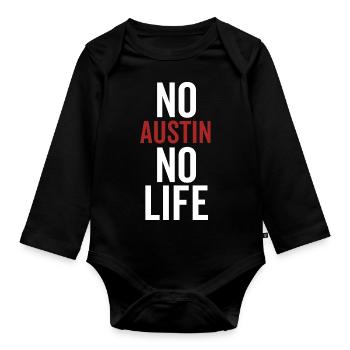 No Austin No Life - Organic Longsleeve Baby Bodysuit - black - Front