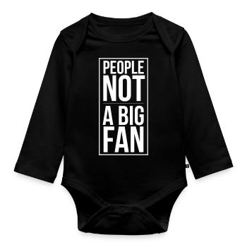 People Not A Big Fan Funny Quotes Humor Sayings - Organic Longsleeve Baby Bodysuit - black - Front