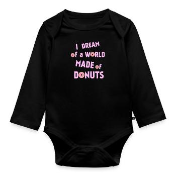 I DREAM of a WORLD MADE of DONUTS - Organic Longsleeve Baby Bodysuit - black - Front