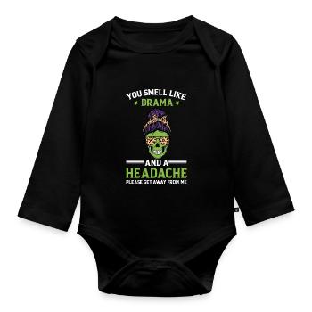You smell of drama and headache funny zit - Organic Longsleeve Baby Bodysuit - black - Front
