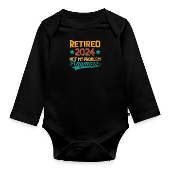 Retired 2024 Not My Problem Anymore - Organic Longsleeve Baby Bodysuit - black - Front