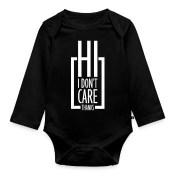 Hi I Don't Care Thanks Funny Cheeky Saying - Organic Longsleeve Baby Bodysuit - black - Front