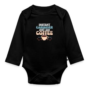 Instant Caregiver Just Add Coffee Caregiving Carer - Baby Bio-Langarm-Body - Schwarz - Vorne