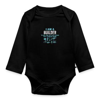 I Am A Builder... - Organic Longsleeve Baby Bodysuit - black - Front