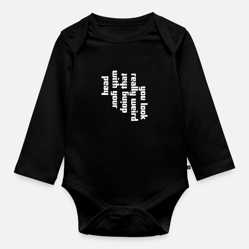 you look really weird - Organic Longsleeve Baby Bodysuit - black