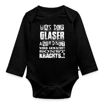 Beruf - Was der Glaser anordnet, wird gemacht - Baby Bio-Langarm-Body - Schwarz - Vorne