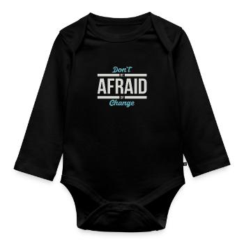 Don't be afraid of change... T-shirt - Organic Longsleeve Baby Bodysuit - black - Front