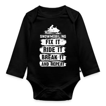 Snowmobiling, Fix It, Ride It, Break It And Repeat - Organic Longsleeve Baby Bodysuit - black - Front
