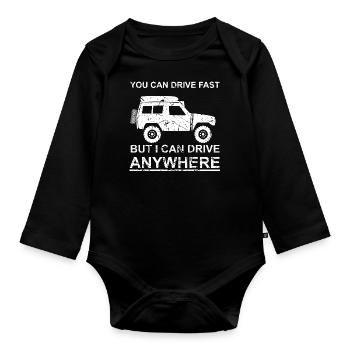 You can drive fast, but i can drive anywhere - Organic Longsleeve Baby Bodysuit - black - Front