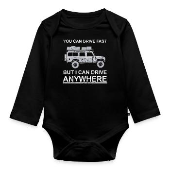 You can drive fast, but i can drive anywhere - Organic Longsleeve Baby Bodysuit - black - Front