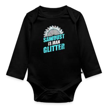Sawdust are men's glitter carpenter do-it-yourselfers - Organic Longsleeve Baby Bodysuit - black - Front
