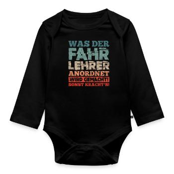 Was Der Fahrlehrer Anordnet Wird Gemacht - Baby Bio-Langarm-Body - Schwarz - Vorne
