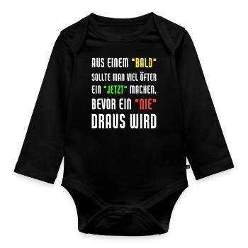 Aus Einem Bald Sollte Man Viel Öfter Ein Jetzt - Baby Bio-Langarm-Body - Schwarz - Vorne