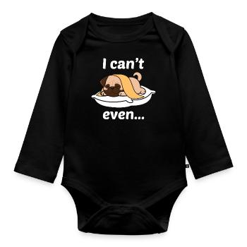 I can't even - Organic Longsleeve Baby Bodysuit - black - Front