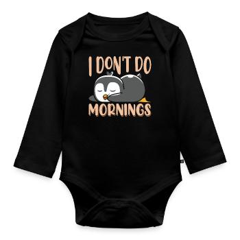 I don't do mornings - Organic Longsleeve Baby Bodysuit - black - Front