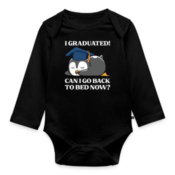 I graduated , Can I go back to bed now? - Organic Longsleeve Baby Bodysuit - black - Front