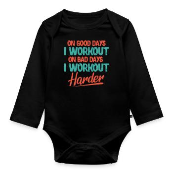 on good days I workout on bad days harder Design - Baby Bio-Langarm-Body - Schwarz - Vorne
