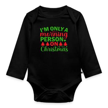 I´m only a morning Person on Christmas - Baby Bio-Langarm-Body - Schwarz - Vorne