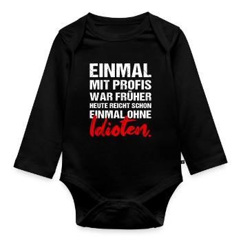 Einmal mit Profis war früher Job Arbeit Humor - Baby Bio-Langarm-Body - Schwarz - Vorne