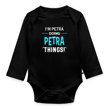 I Am Petra Doing Petra Things Geschenk lustige - Baby Bio-Langarm-Body - Schwarz - Vorne