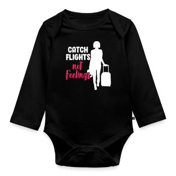 Catch Flights Not Feelings - Funny Sarcastic Woman - Organic Longsleeve Baby Bodysuit - black - Front
