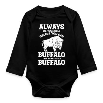 Always Be Yourself Unless You Can Be Buffalo Bison - Baby Bio-Langarm-Body - Schwarz - Vorne
