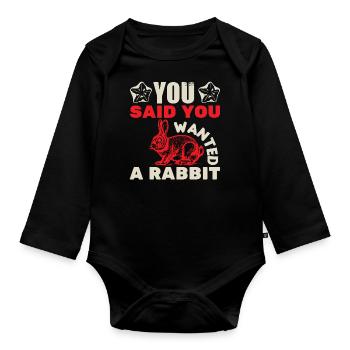 YOU SAID YOU WANTED A RABBIT - Organic Longsleeve Baby Bodysuit - black - Front