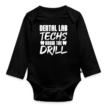 Dental Lab Techs Know the Drill - Organic Longsleeve Baby Bodysuit - black - Front