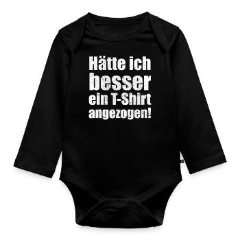 Hätte ich besser ein T-Shirt angezogen! - Baby Bio-Langarm-Body - Schwarz - Vorne
