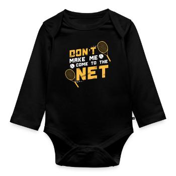 Don't Come to the Net - Unik-T-Shirts - Body Bébé bio manches longues - noir - Devant