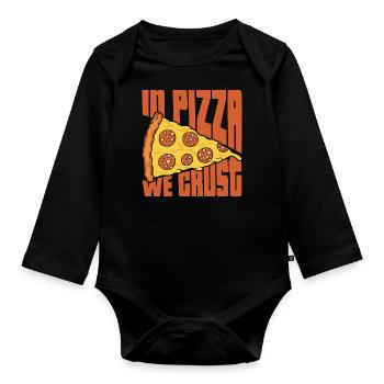 in pizza we crust Design for a pizza maker - Organic Longsleeve Baby Bodysuit - black - Front
